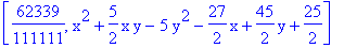 [62339/111111, x^2+5/2*x*y-5*y^2-27/2*x+45/2*y+25/2]